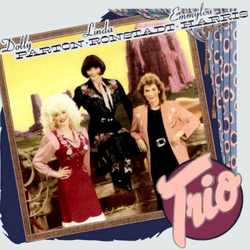 Album cover: Dolly Parton, Linda Ronstadt, Emmylou Harris – Trio